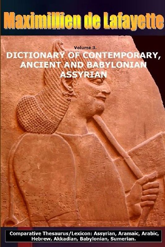 Volume 3.DICTIONARY OF CONTEMPORARY, ANCIENT AND BABYLONIAN ASSYRIAN