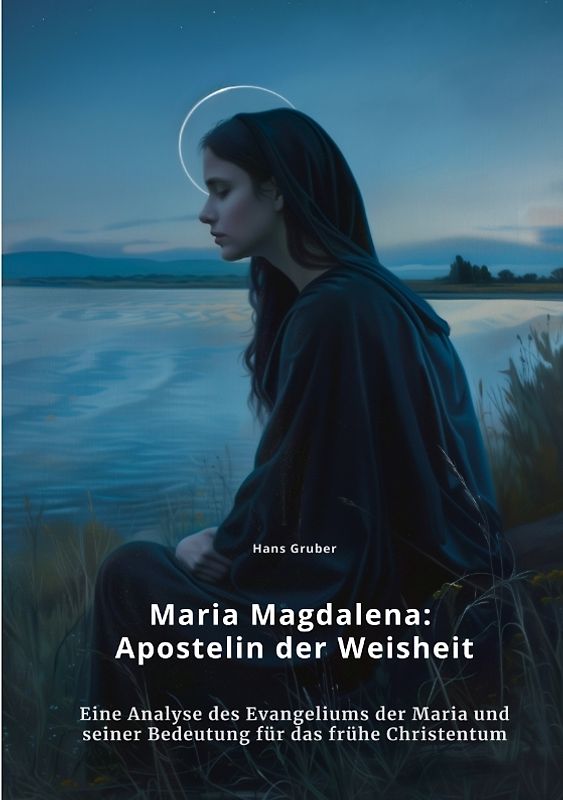 Maria Magdalena: Apostelin der Weisheit
