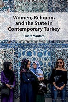 Women, Religion, and the State in Contemporary Turkey
