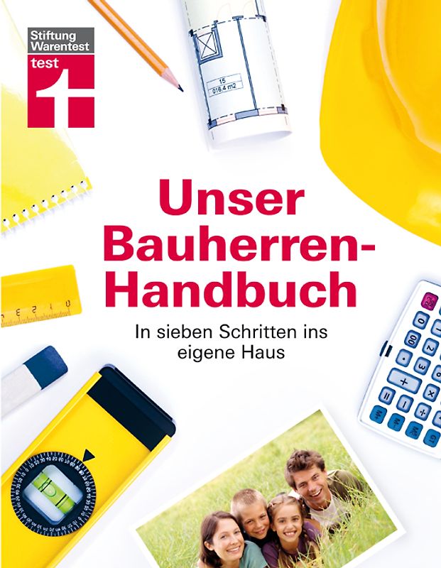 Unser Bauherren-Handbuch. In sieben Schritte ins eigene Haus
