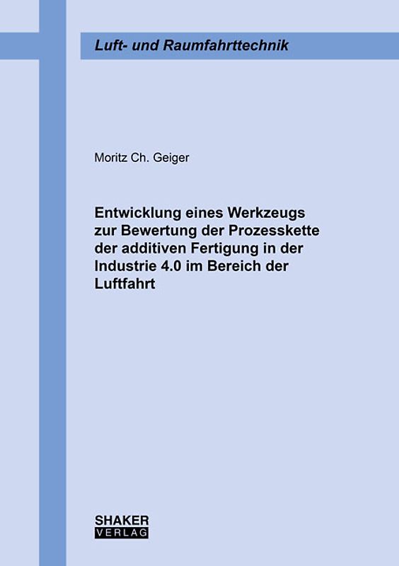 Entwicklung eines Werkzeugs zur Bewertung der Prozesskette der additiven Fertigung in der Industrie 4.0 im Bereich der Luftfahrt