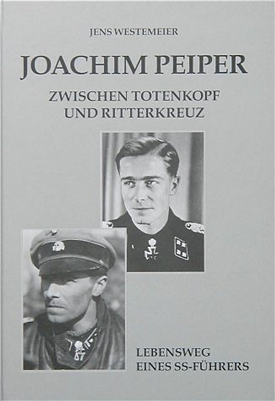 Joachim Peiper - Zwischen Totenkopf und Ritterkreuz