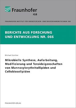 Mikrobielle Synthese, Aufarbeitung, Modifizierung und Tensideigenschaften von Mannosylerythritollipiden und Cellobioselipiden