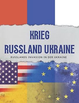 Russland Ukraine Krieg: Der Konflikt zwischen Russland und der Ukraine hat lange Ursprünge / Was Wladimir Putin wirklich in der Ukraine will / Der Kampf um die Zukunft des Westens.