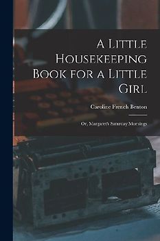 A Little Housekeeping Book for a Little Girl