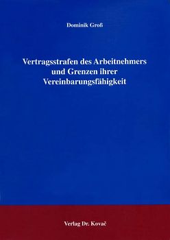 Vertragsstrafen des Arbeitnehmers und Grenzen ihrer Vereinbarungsfähigkeit