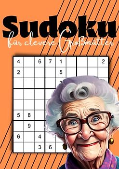 Sudoku für clevere Großmütter: Das Logikrätsel für schlaue Omas | Ideal zum Muttertag und als Geburtstagsgeschenk für Senioren