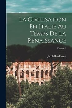 La Civilisation En Italie Au Temps De La Renaissance; Volume 2