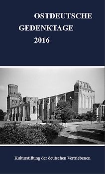 Ostdeutsche Gedenktage. Persönlichkeiten und historische Ereignisse / Ostdeutsche Gedenktage 2016