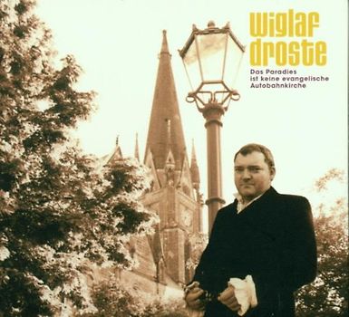 Wiglaf Droste - Das Paradies Ist Keine Evangelische Autobahnkirche
