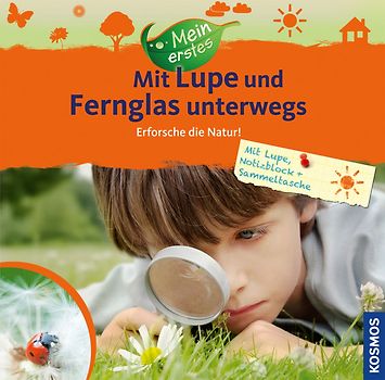 Mein erstes Mit Lupe und Fernglas unterwegs