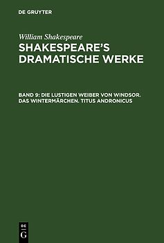 William Shakespeare: Shakespeare’s dramatische Werke / Die lustigen Weiber von Windsor. Das Wintermärchen. Titus Andronicus