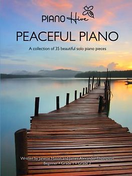 Peaceful Piano: 35 Beautiful Piano Pieces for Adults and Children. Late Beginner to Intermediate. Audio Supported (Piano Hive Books)