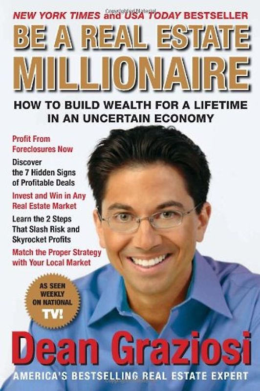 Be a Real Estate Millionaire: How to Build Wealth for a Lifetime in an Uncertain Economy