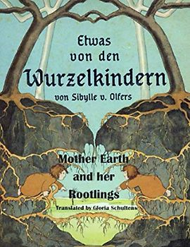 Mother Earth and her Rootlings: Etwas von den Wurzelkindern