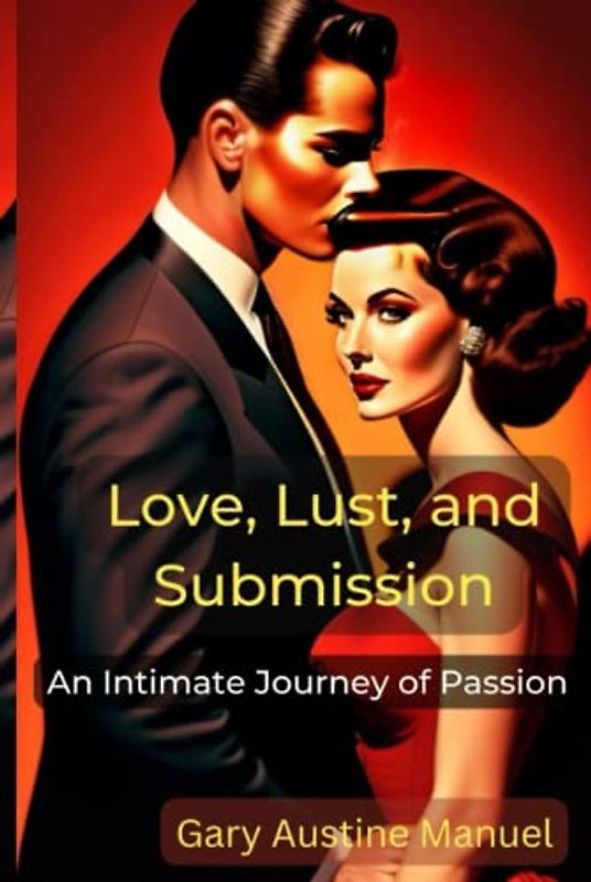 Love, Lust, and Submission: An Intimate Journey of Passion