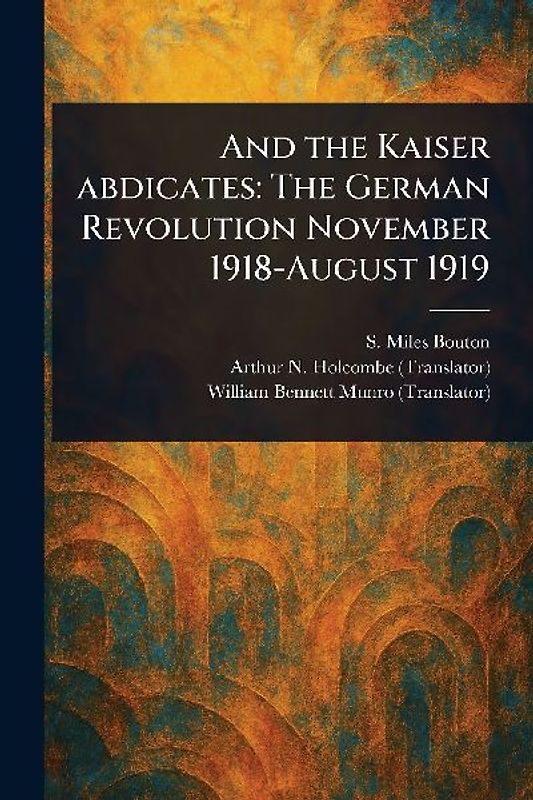 And the Kaiser Abdicates