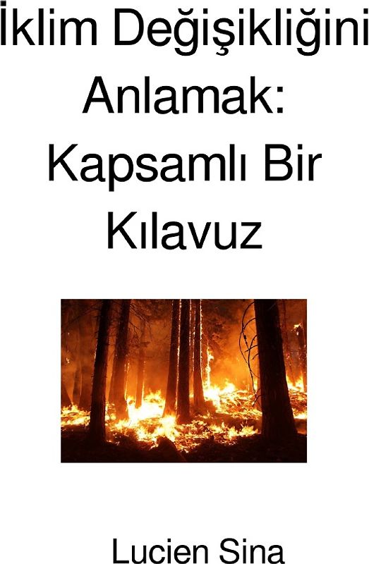 İklim Değişikliğini Anlamak: Kapsamlı Bir Kılavuz