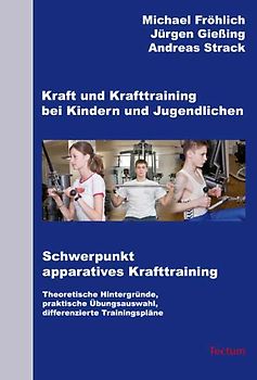 Kraft und Krafttraining bei Kindern und Jugendlichen - Schwerpunkt apparatives Krafttraining