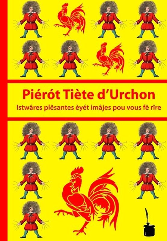 Piérót Tiète d’Urchon. Istwâres plêsantes èyét imâjes pou vous fē rîre