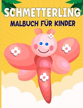 Schmetterling Malbuch für Kinder: Ausmalbuch für Jungen und Mädchen von 3-7 Jahren | 51 Malvorlagen mit Niedlichen Schmetterling