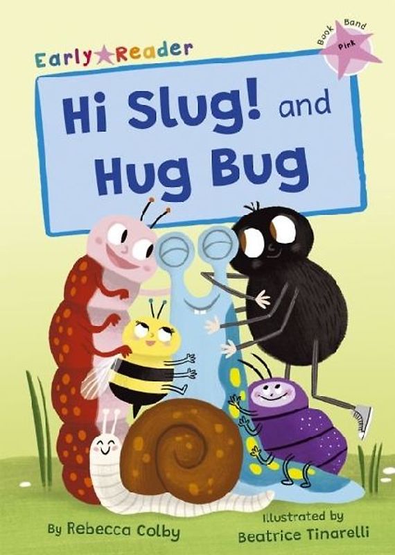 Hi Slug! and Hug Bug