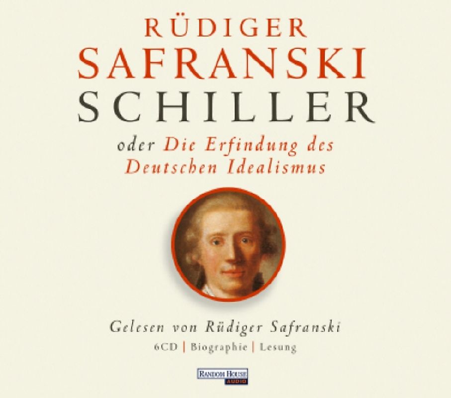 Friedrich Schiller oder die Erfindung des Deutschen Idealismus