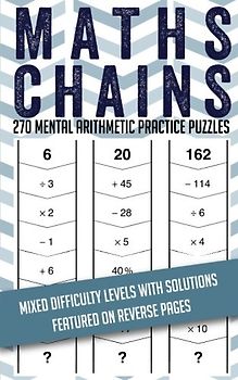 Maths Chains: 270 mental arithmetic practice puzzles