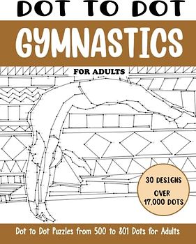 Dot to Dot Gymnastics for Adults: Gymnastics Connect the Dots Book for Adults (Over 17000 dots) (Dot to Dot Books for Adults)
