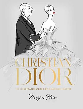 Christian Dior: The Illustrated World of a Fashion Master