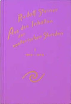 Aus den Inhalten der esoterischen Stunden, Band I: 1904-1909