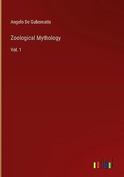 Zoological Mythology: Vol. 1