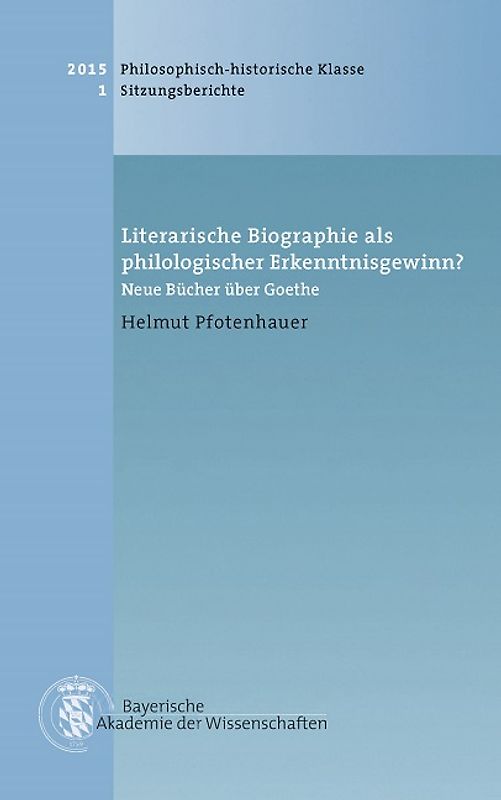 Werke des Verlags der Bayerischen Akademie der Wissenschaften bei... / Literarische Biographie als philologischer Erkenntnisgewinn