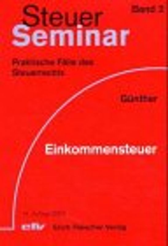 Steuer-Seminar Einkommensteuer. 61 praktische Fälle des Steuerrechts