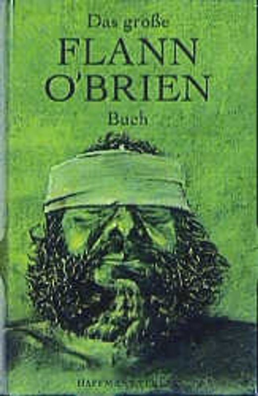 Das grosse Flann O'Brien Buch. In Schwimmen-zwei-Vögel, Durst, Trost und Rat in einem Band