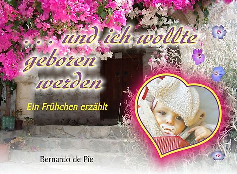 ... und ich wollte geboren werden