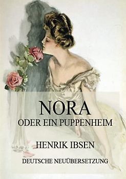 Nora oder ein Puppenheim (Deutsche Neuübersetzung)