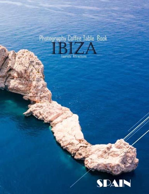 IBIZA SPAIN Photography Coffee Table Book Tourists Attractions: A Mind-Blowing Tour In IBIZA SPAIN Photography Coffee Table Book: For People Of All ... Images (8.5"*11") Paperback.March 25, 2023.
