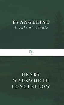 Evangeline: A Tale of Acadie