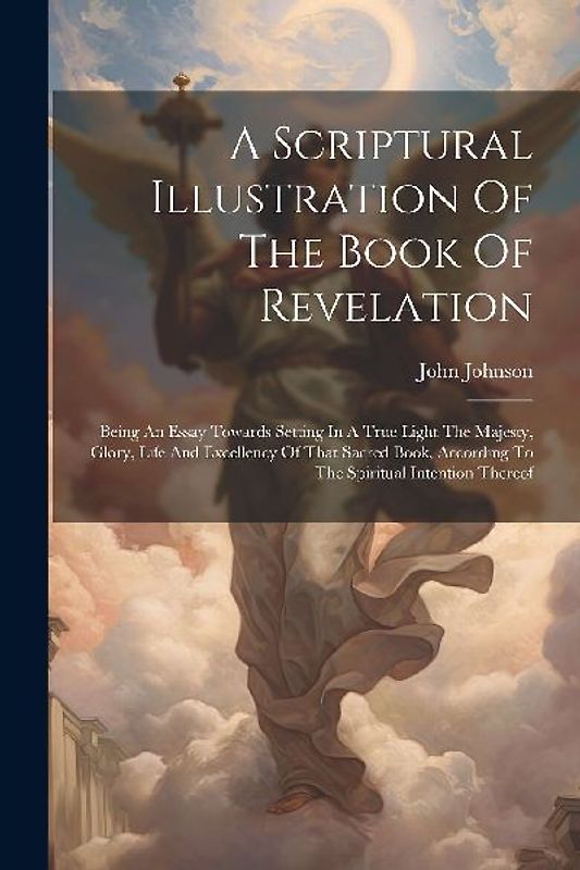 A Scriptural Illustration Of The Book Of Revelation
