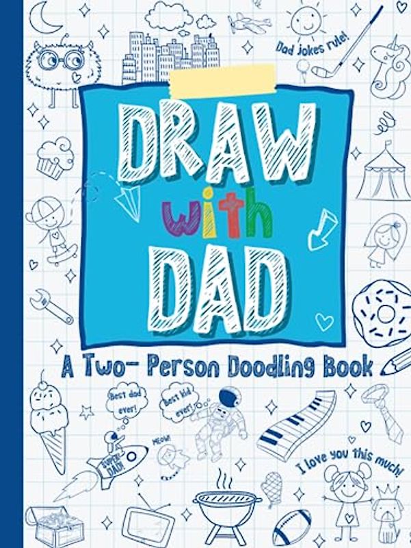 Draw with Dad: A Two-Person Doodling Book, Drawing Book with Prompts, Perfect for Dad and Kids Ages 5-8