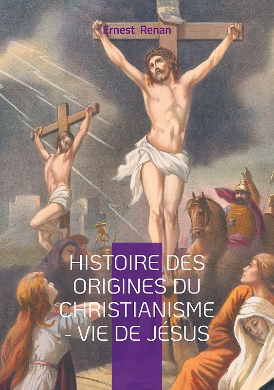 Histoire des origines du christianisme - Vie de Jésus