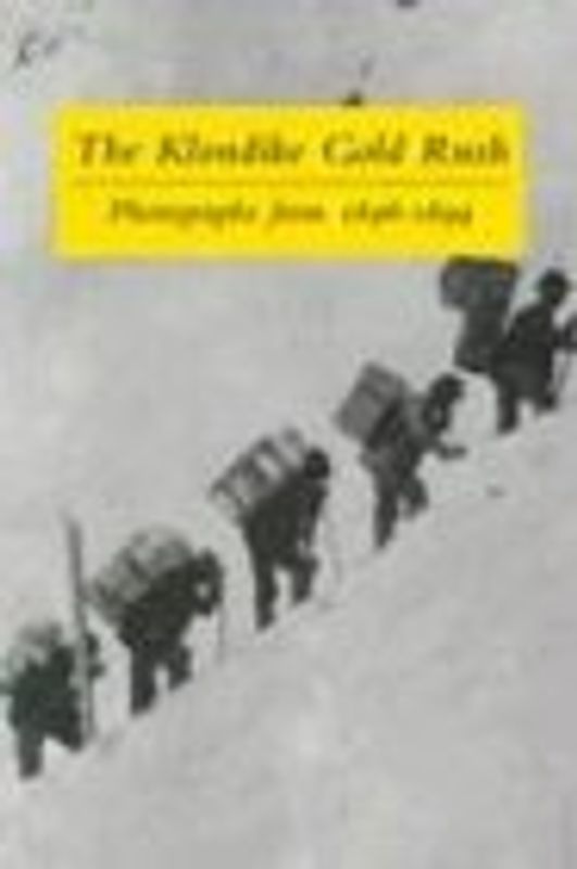 The Klondike Gold Rush: Photographs from 1896-1899 - Graham Wilson [Softcover, Auflage 2013]
