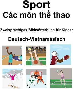 Deutsch-Vietnamesisch Sport / Các môn thể thao Zweisprachiges Bildwörterbuch für Kinder