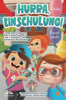 Hurra, Einschulung! Lustige Geschichten voller Gefühle, Mut und Freundschaft zum Start in die Schule und in das 1. Schuljahr – das Geschenk für die Schultüte
