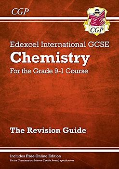 Grade 9-1 Edexcel International GCSE Chemistry: Revision Guide with Online Edition: ideal for catch-up and exams in 2022 and 2023 (CGP IGCSE 9-1 Revision)