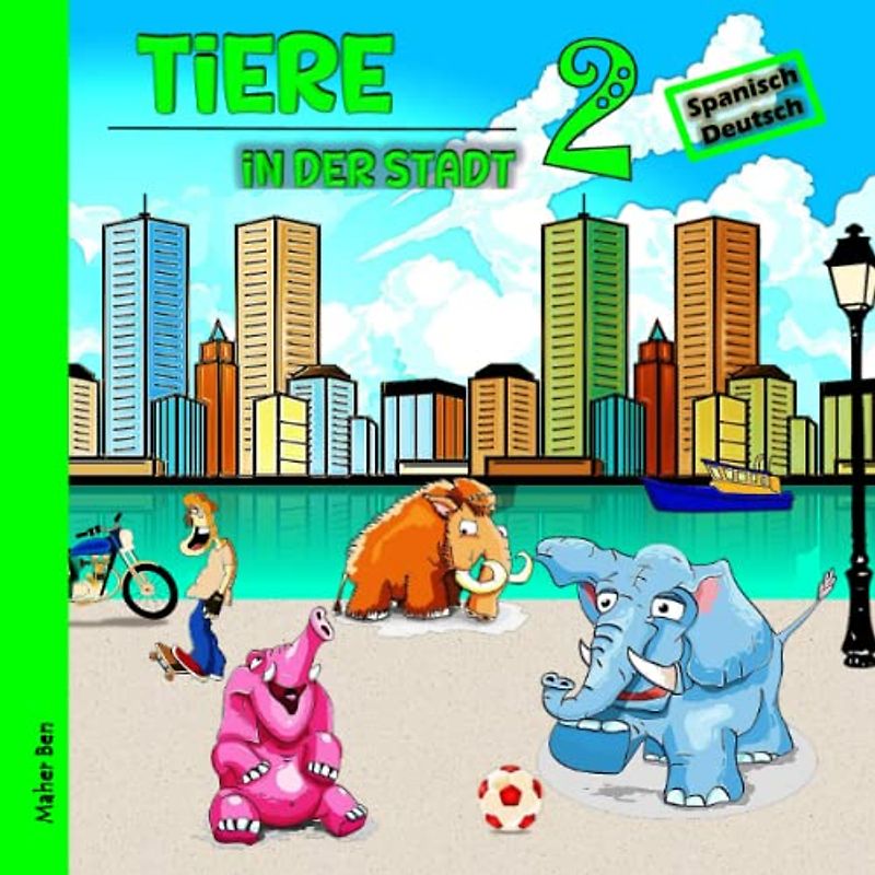 Tiere in der Stadt 2: Kinderbuch Spanisch - Deutsch: Das wundersame Leben der Tiere in der Stadt | Spielerisch Sprachen lernen (Spanisch für kinder, Band 9)