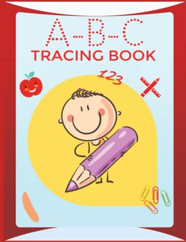 ABC Tracing Book: Learning To Write A-Z Alphabet Letter, Numbers and Line Tracing for Kindergarten and Kids Ages 3-5