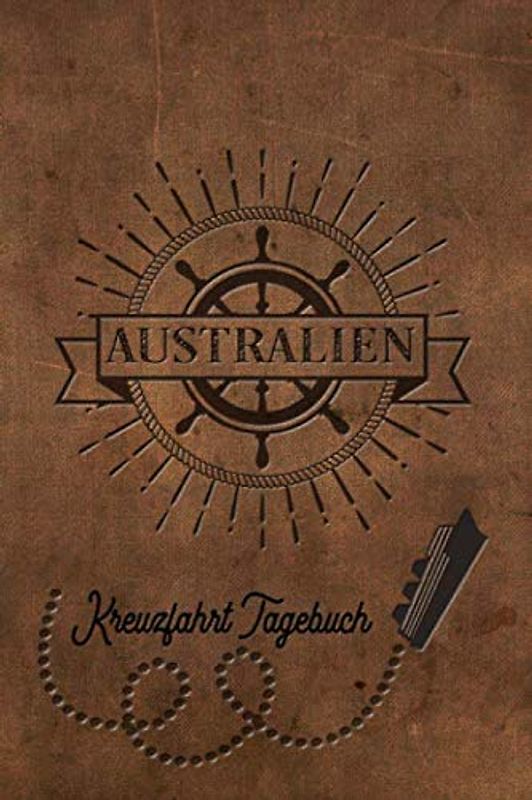 Kreuzfahrt Tagebuch Australien: Logbuch für eine Australien Kreuzfahrt. Reisetagebuch für 60 Reisetage auf dem Schiff für Urlaub Reiseerinnerungen der ... oder Abschiedsgeschenk als Buch oder Zubehör