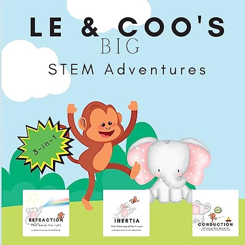 LE & Coo's BIG STEM Adventures: 3-in-1 STEM Story about Conduction, Refraction & Inertia